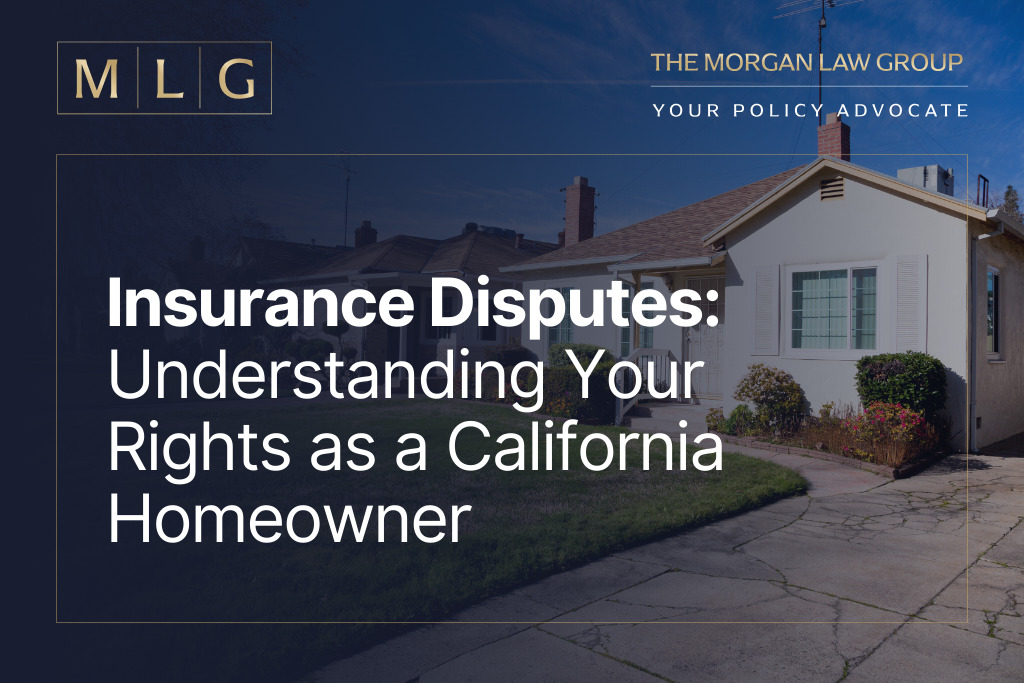 Insurance Disputes: Understanding Your Rights as a California Homeowner ... How To Handle Disputes With Insurance Companies Legally