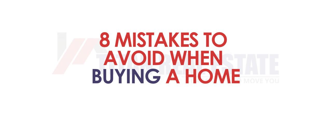 8 MISTAKES TO AVOID WHEN BUYING A HOME - Blog - TITAN REALESTATE How To Avoid Common Mistakes When Buying Real Estate