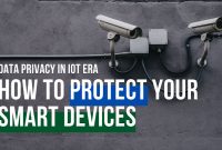 How to Protect your Digital Privacy on Android Devices (US) - MobilityArena How To Protect Your Privacy While Using Smart Gadgets